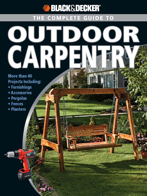 Cover image for Black & Decker the Complete Guide to Outdoor Carpentry